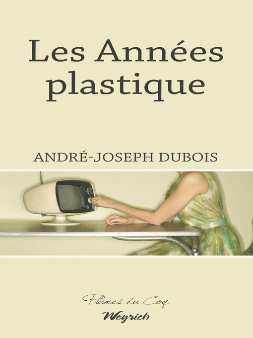 Title details for Les Années plastique by André-Joseph Dubois - Available